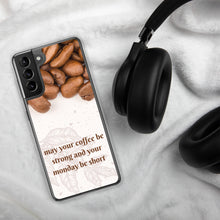 Load image into Gallery viewer, May Your Coffee Be Strong Galaxy 22 iPhone 13 Premium Cover 11 12 Pro Max Xs Xr 7 8 Plus SE S22 FE S21 Ultra S20 FE S10+ S10e plus ultra
